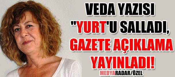 Veda yazısı 'Yurt'u salladı, gazete açıklama yayınladı! (Medyaradar/Özel)